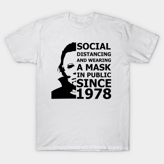 Michael Myers Social Distancing In Public Since 1978 T-Shirt by Pannolinno